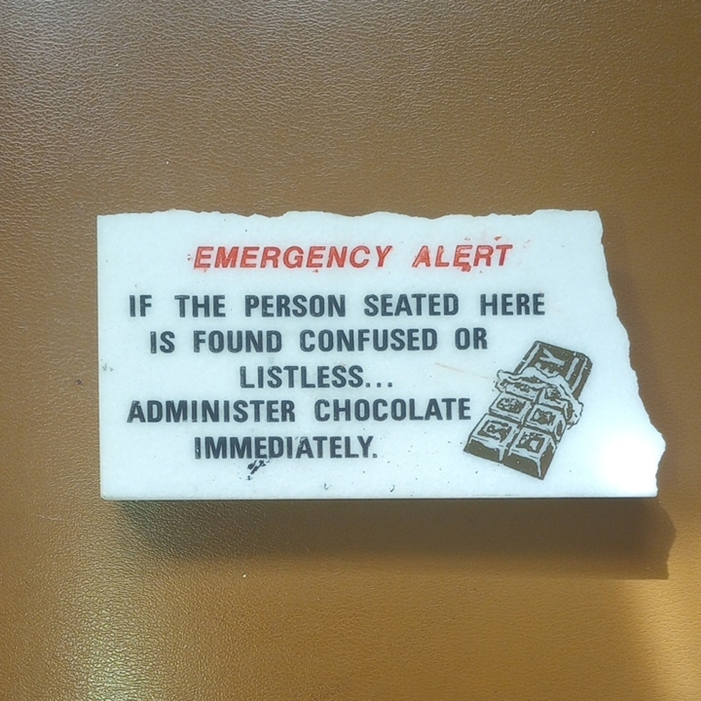 Vintage Chocolate Lover's Humorous Paperweight Desk Sign, Emergency Alert